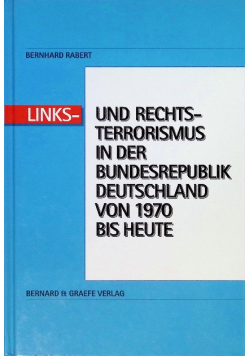 Linksterrorismus und Rechtsterrorismus in der Bundesrepublik Deutschland von 1970 bis heute