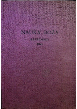 Nauka Boża Katechezy Tom 1