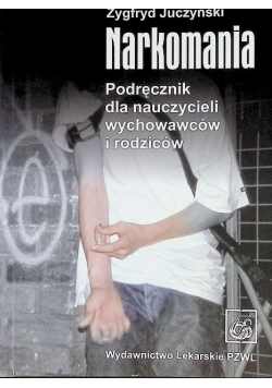 Narkomania podręcznik dla nauczycieli wychowawców i rodziców