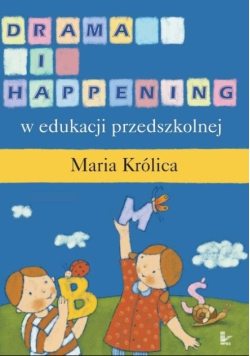 Drama i happening w edukacji przedszkolnej