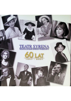 Teatr Syrena miasta stołecznego Warszawy 60 lat 1947-2007