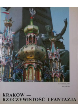 Kraków - rzeczywistość i fantazja