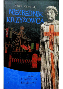 Niezbędnik krzyżowca Pieśni i opowieści krucjatowe