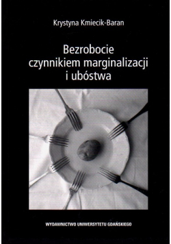 Bezrobocie czynnikiem marginalizacji i ubóstwa