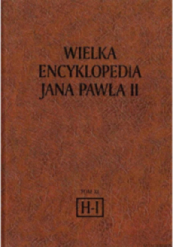 Wielka encyklopedia Jana Pawła II Tom XI H-I
