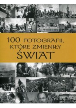 100 fotografii które zmieniły świat