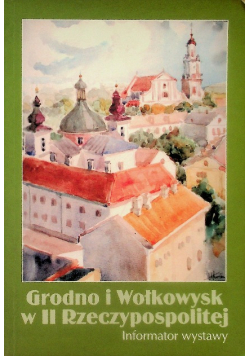 Grodno i Wołkowysk w II Rzeczypospolitej