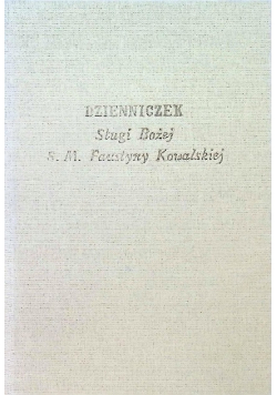 Dzienniczek Sługi Bożej S. M .Faustyny Kowalskiej