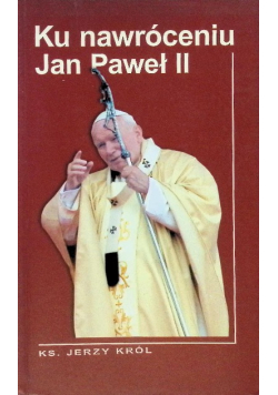 Ku nawróceniu Jan Paweł II
