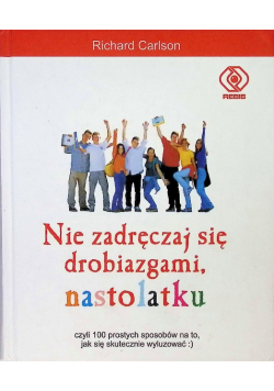 Nie zadręczaj się drobiazgami, nastolatku