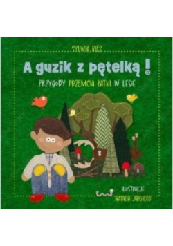 A guzik z pętelką Przygody Przemcia Łatki w lesie