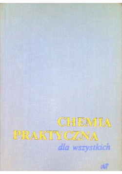 Chemia praktyczna dla wszystkich