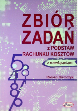 Zbiór zadań z podstaw rachunku kosztów z rozwiązaniami