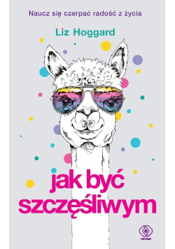Jak być szczęśliwym