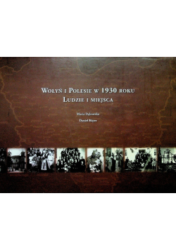 Wołyń i Polesie w 1930 roku Ludzie i miejscca