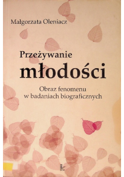 Przeżywanie młodości obraz fenomenu w badaniach biograficznych