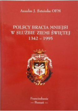 Polscy bracia mniejsi w służbie Ziemi Świętej 1342 do 1995
