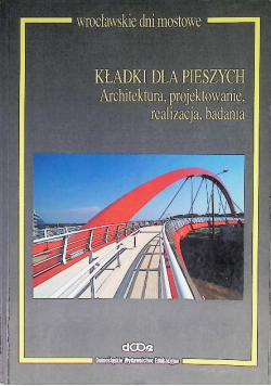 Kładki dla pieszych Architektura, projektowanie, realizacja, badania