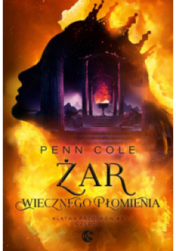 Żar Wiecznego Płomienia. Klątwa Przodków. Tom 3. Część 1