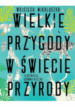 Wielkie przygody w świecie przyrody