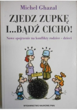 Zjedz zupkę i bądź cicho