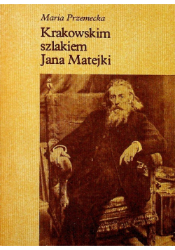Krakowskim szlakiem Jana Matejki