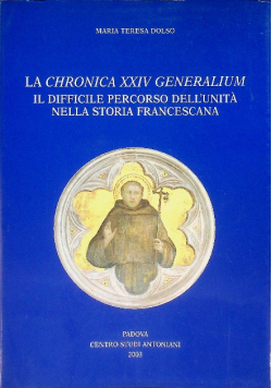 La Chronica XXIV Generalium Il difficile percorso dell'unità nella storia francescana