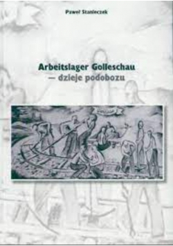Arbeitslager Golleschau dzieje podobozu