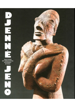 Djenné-Jeno: 1000 Years of Terracotta Statuary in Mali