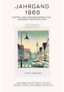 Jahrgang 1960 - Fakten und Erinnerungen aus unserem Geburtsjahr