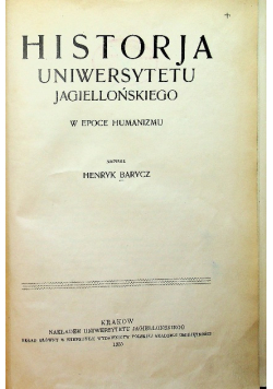 Historja Uniwersytetu Jagiellońskiego w epoce humanizmu 1935 r.