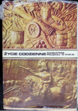 Życie codzienne magnaterii polskiej w XVII wieku