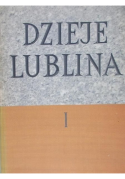 Dzieje Lublina Tom I