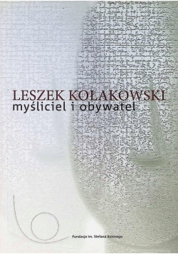 Leszek Kołakowski myśliciel i obywatel