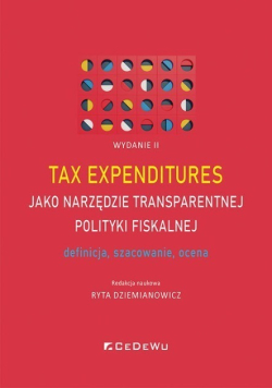 Tax expenditures jako narzędzie transparentnej polityki fiskalnej - definicja, szacowanie i ocena