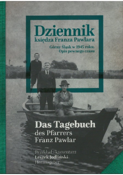 Dziennik księdza Franza Pawlara. Górny Śląsk w 1945 roku. Opis pewnego czasu