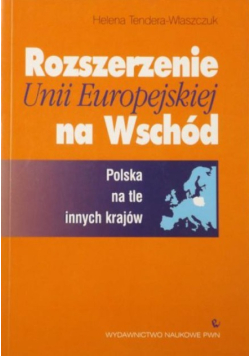 Rozszerzenie Unii Europejskiej na Wschód. Polska na tle innych krajów