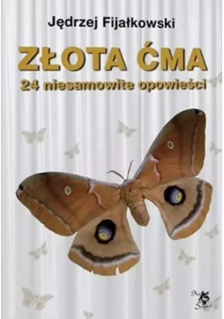 Złota ćma 24 niesamowite opowieści