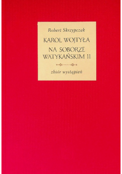 Karol Wojtyła na Soborze Watykańskim Tom II zbiór wystąpień
