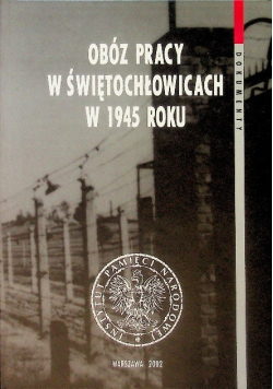 Obóz pracy w Świętochłowicach w 1945 roku