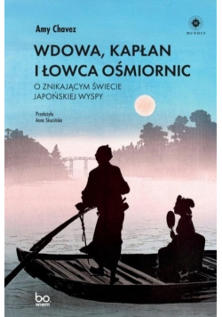 Wdowa, Kapłan i Łowca Ośmiornic. O znikającym świecie japońskiej wyspy