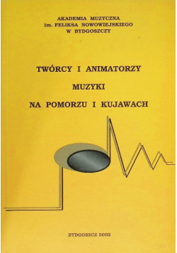 Twórcy i animatorzy muzyki na Pomorzu i Kujawach