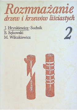 Rozmnażanie drzew i krzewów liściastych 2