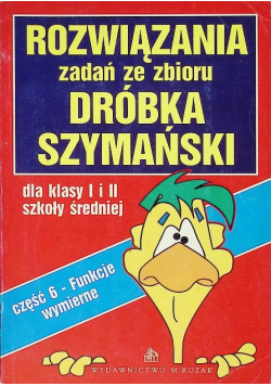 Rozwiązania zadań ze zbioru Dróbka Szymański Część 6