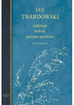 Nadzieja miłość  spisane pacierze Wiersze wybrane