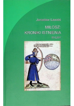 Miłosz Kroniki istnienia : sylwy