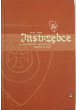 Jastrzębce w ziemi krakowskiej i sandomierskiej do połowy XV wieku