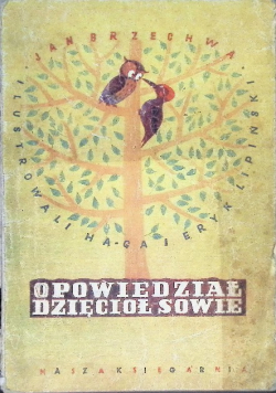 Opowiedział dzięcioł sowie