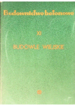 Budownictwo betonowe Tom XI Budowle wiejskie