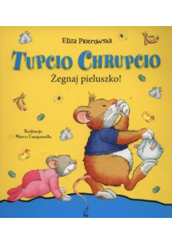 Tupcio Chrupcio Żegnaj pieluszko